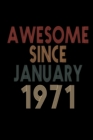 Image for Awesome Since January 1971 : Birthday Gift for 49 Year Old Men and Women
