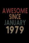 Image for Awesome Since January 1979 : Birthday Gift for 41 Year Old Men and Women