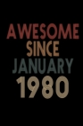 Image for Awesome Since January 1980 : Birthday Gift for 40 Year Old Men and Women