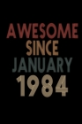 Image for Awesome Since January 1984 : Birthday Gift for 36 Year Old Men and Women