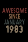 Image for Awesome Since January 1983 : Birthday Gift for 37 Year Old Men and Women
