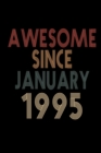 Image for Awesome Since January 1995 : Birthday Gift for 25 Year Old Men and Women