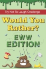 Image for Try Not To Laugh Challenge - Would You Rather? Eww Edition : 190 Hilarious, Silly &amp; Gross Would You Rather Questions and Scenarios for Boys &amp; Girls Ages 8-12
