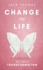 Image for Change My Life : An Inner Transformation