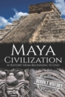 Image for Maya Civilization : A History from Beginning to End