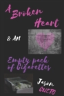 Image for A Broken Heart &amp; an Empty Pack of Cigarettes : A lyrical collection of poetry.