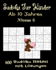 Image for Sudoku Fur Kinder ab 10 Jahren. 400 Sudoku Ratsel mit Losungen. Niveau 6