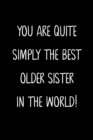 Image for You Are Quite Simply The Best Older Sister In The World!