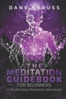 Image for The Meditation Guidebook for Beginners : A Mindfulness Meditation Workbook