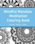 Image for Mindful Mandala Meditation Coloring Book : High quality beautifully designed mandala coloring pages ranging from simple to complex.