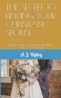 Image for The Secret to Finding Your Christian Spouse