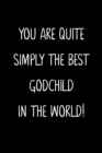 Image for You Are Quite Simply The Best Godchild In The World!