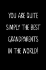 Image for You Are Quite Simply The Best Grandparents In The World!