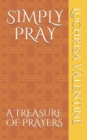 Image for Simply Pray : A Treasure Of Prayers