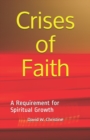Image for Crises of Faith : A Requirement for Spiritual Growth