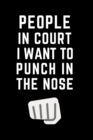 Image for People in Court I Want to Punch in the Nose : Humorous Office Gift Ideas for Staff Gift Exchange