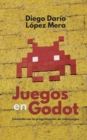 Image for Juegos en Godot : Iniciando con la programacion de videojuegos