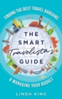 Image for The Smart Travelista&#39;s Guide : Finding the best travel bargains &amp; managing your budget