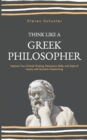 Image for Think Like A Greek Philosopher