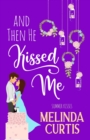 Image for And Then He Kissed Me : A Laugh Out Loud Romantic Comedy About Billionaire