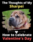 Image for The Thoughts of My Sharpei : How to Celebrate Valentine&#39;s Day