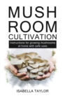 Image for Mushroom Cultivation : Instruction for growing mushroom at home with safe uses