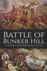 Image for Battle of Bunker Hill : A History from Beginning to End