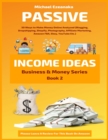 Image for Passive Income Ideas : 50 Ways to Make Money Online Analyzed (Blogging, Dropshipping, Shopify, Photography, Affiliate Marketing, Amazon FBA, Ebay, YouTube Etc.)