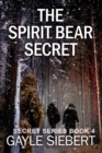Image for The Spirit Bear Secret : Secrets Series Book 4