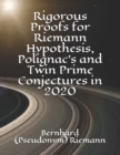 Image for Rigorous Proofs for Riemann Hypothesis, Polignac&#39;s and Twin Prime Conjectures in 2020