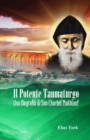 Image for Il Potente Taumaturgo : Una biografia di San Charbel Makhlouf (1828 - 1898)