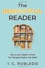 Image for The Insightful Reader : How to Learn Deeply &amp; Attain Life-Changing Insights from Books