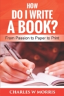 Image for How Do I Write a Book? : From Passion to Paper to Print