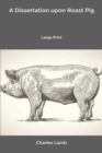 Image for A Dissertation upon Roast Pig : Large Print