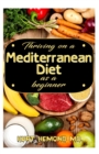 Image for Thriving on a Mediterranean Diet as a beginner : Exotic Mediterranean Diet Recipes and a 7 day meal plan for you to get started!