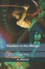 Image for Dwellers in the Mirage : Large Print