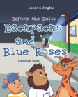 Image for Backpacks and Blue Roses : Before the Bully