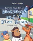 Image for Backpacks and Blue Roses: Before the Bully