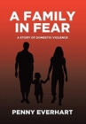 Image for A Family in Fear : A Story of Domestic Violence