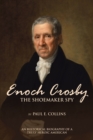 Image for Enoch Crosby the Shoemaker Spy: An Historical Biography of a Truly Heroic American