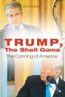 Image for Trump, The Shell Game: The Conning of America