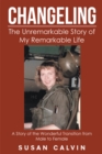 Image for Changeling: The Unremarkable Story of My Remarkable Life
