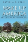 Image for Wake Up America : The US Experiment is Failing!