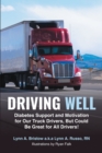 Image for Driving Well: Diabetes Support and Motivation for Our Truck Drivers, But Could Be Great for All Drivers!