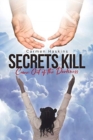 Image for Secrets Kill : Come Out of the Darkness