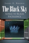 Image for The Black Sky : Songs to Black Excellence