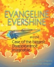 Image for Evangeline Evershine and the Case of the Biggest Disappearance Imaginable