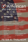 Image for Check &quot;American&quot; and the 2020 Census: Why &quot;American&quot; should be the first category offered for your race, creed, color and ethnicity.