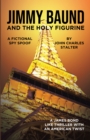 Image for Jimmy Baund and the Holy Figurine: A Fictional Spy Spoof