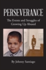 Image for Perseverance : The Events and Struggles of Growing Up Abused